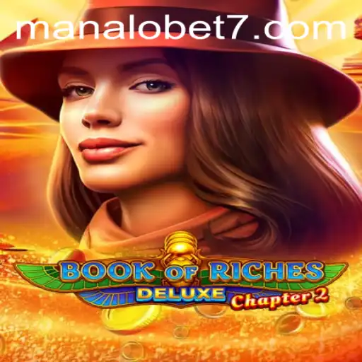 Exploring Book of Riches Deluxe Chapter 2 and the Allure of ManaloBet